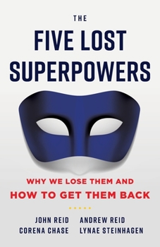 Paperback The Five Lost Superpowers: Why We Lose Them and How to Get Them Back Book