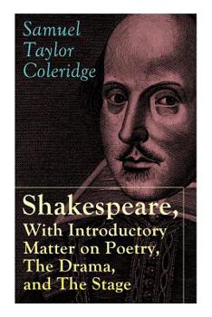 Paperback Shakespeare, With Introductory Matter on Poetry, The Drama, and The Stage by S.T. Coleridge: Coleridge's Essays and Lectures on Shakespeare and Other Book