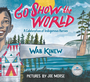 Paperback Go Show the World: A Celebration of Indigenous Heroes Book