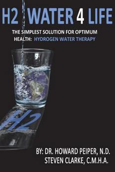 Paperback H2 Water 4 Life: The Simplest Solution for Optimum Health: Hydrogen Water Therapy (Black and White) Book