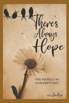 Paperback There's Always Hope: Find Yourself in Your Empty Nest Book