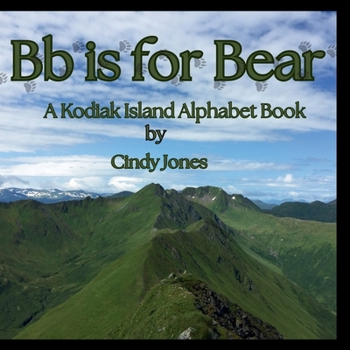 Bb is for Bear: A Kodiak Island Alphabet Book