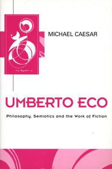 Hardcover Umberto Eco: Philosophy, Semiotics and the Work of Fiction Book