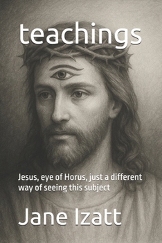 Paperback teachings: Jesus, eye of Horus, just a different way of seeing this subject Book