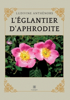 Paperback L'églantier d'Aphrodite [French] Book