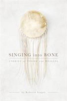 Paperback Singing into Bone: Stories of Vision and Healing Book