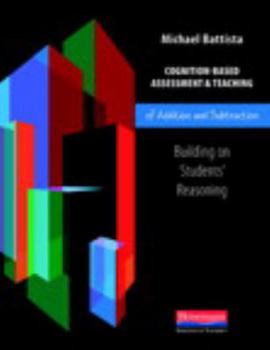 Paperback Cognition-Based Assessment & Teaching of Addition and Subtraction: Building on Students' Reasoning Book