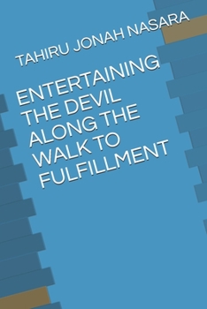 Paperback Entertaining the Devil Along the Walk to Fulfillment Book
