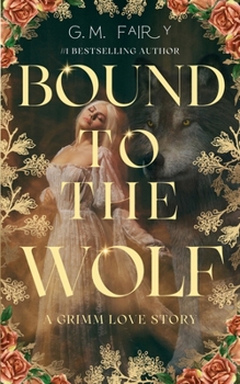Bound to the Wolf: A Grimm Love Story (Wolfish Love Stories)