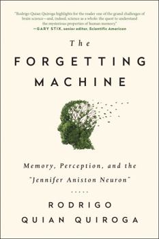Paperback The Forgetting Machine: Memory, Perception, and the Jennifer Aniston Neuron Book