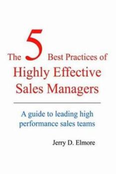 Paperback The 5 Best Practices of Highly Effective Sales Managers: A Guide to Leading High Performance Sales Teams Book