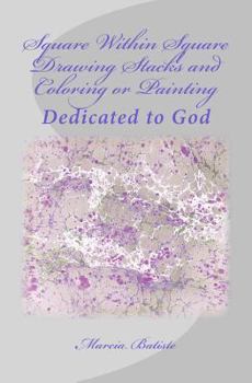 Paperback Square Within Square Drawing Stacks and Coloring or Painting: Dedicated to God Book