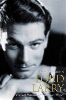 Hardcover Lord Larry: The Secret Life of Laurence Olivier; A Personal and Intimate Portrait Book