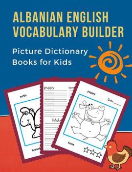 Paperback Albanian English Vocabulary Builder Picture Dictionary Books for Kid: First 100 Basic bilingual animals words card games. Frequency dictionary with re Book