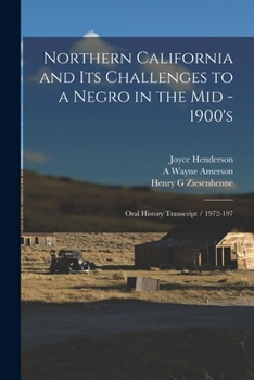 Paperback Northern California and its Challenges to a Negro in the mid - 1900's: Oral History Transcript / 1972-197 Book