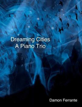 Paperback Dreaming Cities: A Piano Trio Book