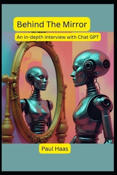 Paperback Behind The Mirror: An in-depth interview with Chat GPT Book