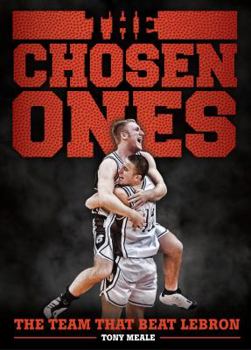 Hardcover The Chosen Ones: The Team That Beat LeBron by Tony Meale (2012-05-03) Book