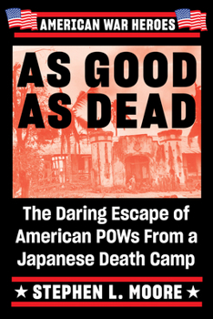 Paperback As Good as Dead: The Daring Escape of American POWs from a Japanese Death Camp Book