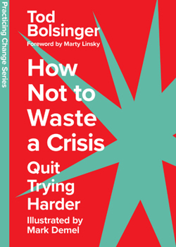 Hardcover How Not to Waste a Crisis: Quit Trying Harder Book