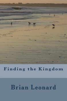 Paperback Finding the Kingdom: Finding God's Kingdom on earth now Book