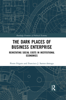The Dark Places of Business Enterprise: Reinstating Social Costs in Institutional Economics