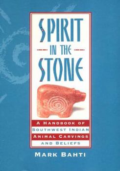 Paperback Spirit in the Stone: A Handbook of Southwest Indian Animal Carvings and Beliefs Book