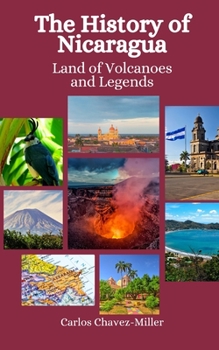 Paperback The History of Nicaragua: Land of Volcanoes and Legends Book