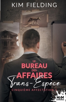 Cinquième affectation: Le Bureau des Affaires Trans-Espèce, T5 (French Edition)