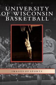 University of Wisconsin Basketball (Images of Sports) - Book  of the Images of Sports