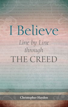 Paperback I Believe: Line by Line Through the Creed Book