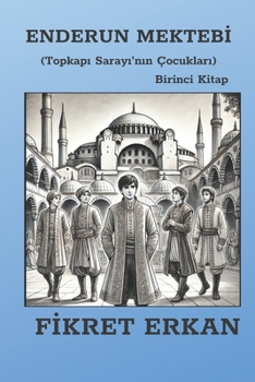 Enderun Mektebi (Topkapi Sarayi'nin Çocuklari) (Indo-European Edition)