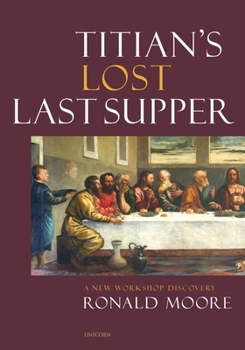Hardcover Titian's Lost Last Supper: A New Workshop Discovery Book