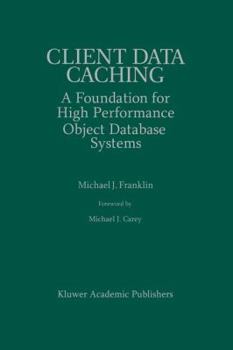 Paperback Client Data Caching: A Foundation for High Performance Object Database Systems Book