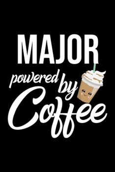 Paperback Major Powered by Coffee: Christmas Gift for Major - Funny Major Journal - Best 2019 Christmas Present Lined Journal - 6x9inch 120 pages Book