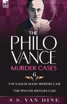 The Philo Vance Murder Cases: 6-The Gracie Allen Murder Case & the Winter Murder Case - Book  of the Philo Vance