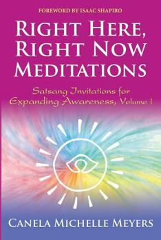 Paperback Right Here, Right Now Meditations: Satsang Invitations for Expanding Awareness (REVISED and UPDATED EDITION) Book