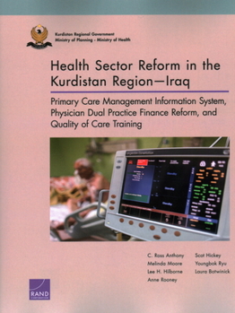 Paperback Health Sector Reform in the Kurdistan Region-Iraq: Primary Care Management Information System, Physician Dual Practice Finance Reform, and Quality of Book