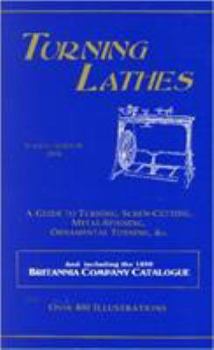 Paperback Turning Lathes: A Guide to Turning, Screw Cutting, Metal Spinning, Ornamental Turning & CC. Book