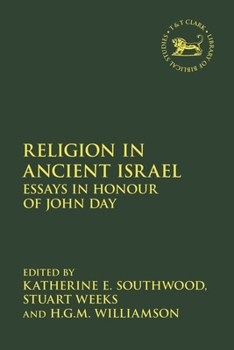 Religion in Ancient Israel: Essays in Honour of John Day