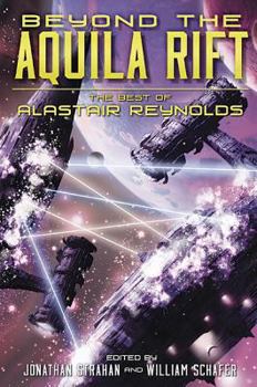 Hardcover Beyond the Aquila Rift: The Best of Alastair Reynolds Book
