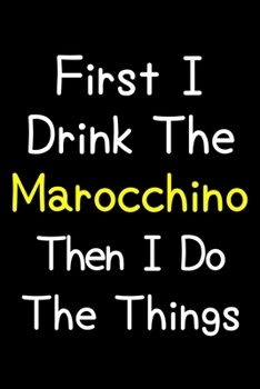 Paperback First I Drink The Marocchino Then I Do The Things: Journal (Diary, Notebook) Gift For Marocchino Lovers Book