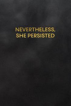 Paperback Nevertheless, She Persisted: Blank Lined Journal to Write in for Notes, to Do Lists, Notepad, Notebook Book