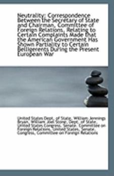 Paperback Neutrality: Correspondence Between the Secretary of State and Chairman, Committee of Foreign Relatio Book