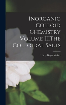 Hardcover Inorganic Colloid Chemistry Volume IIIThe Colloidal Salts Book