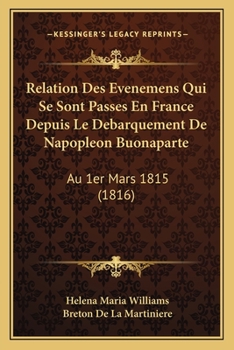 Paperback Relation Des Evenemens Qui Se Sont Passes En France Depuis Le Debarquement De Napopleon Buonaparte: Au 1er Mars 1815 (1816) [French] Book