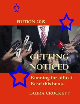 Paperback Getting Noticed, Edition 2015: Running for Political Office? Read This. Book