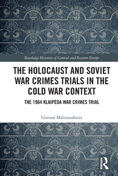 Paperback The Holocaust and Soviet War Crimes Trials in the Cold War Context: The 1964 Klaipeda War Crimes Trial Book