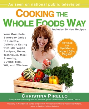 Paperback Cooking the Whole Foods Way: Your Complete, Everyday Guide to Healthy, Delicious Eating with 500 Vegan Recipes, Menus, Techniques, Meal Planning, B Book