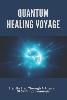 Paperback Quantum Healing Voyage: Step By Step Through A Program Of Self-Improvements: Body Sculpting Book